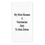 My Mom Became A Veterinarian Only To Heal Zebras Custom Shipping Label