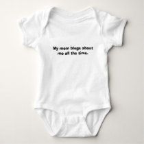 My mom blogs about me all the time. t-shirts
