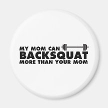 My Mom Can Backsquat! Fridge Magnet