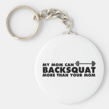 My Mom Can Backsquat! Key Chain