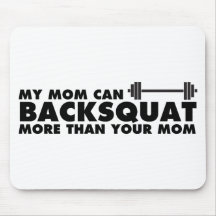 My Mom Can Backsquat! Mousepad