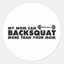 My Mom Can Backsquat! Round Sticker