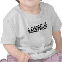 My Mom Can Backsquat! Tee Shirts