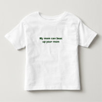 My mom can beat up your mom t-shirts by oconnor0701 My mom can beat up your mom t-shirts