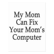 My Mom Can Fix Your Mom's Computer Post Cards