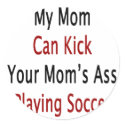 My Mom Can Kick Your Mom's Ass Playing Soccer stickers