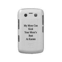My Mom Can Kick Your Mom's Butt At Karate Case-Mate Blackberry Case
