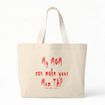 My Mom can make your Mom tap out bags by tshirtinsanity My Mom can make your Mom tap out bags