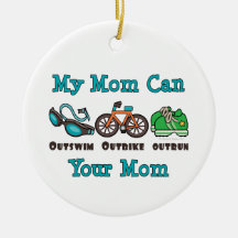 My Mom Can Outswim Outbike Outrun Triathlon Ornam Ornament