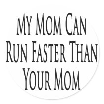 My Mom Can Run Faster Than Your Mom stickers by Supernova23 My Mom Can Run Faster Than Your Mom stickers