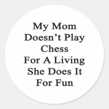 My Mom Doesn't Play Chess For A Living She Does It Sticker