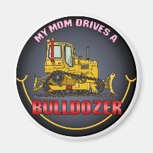 My Mom Drives A Bulldozer Dozer Magnet