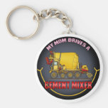My Mom Drives A Cement Mixer Truck Key Chain