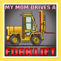My Mom Drives A Forklift Truck Poster Print posters