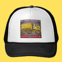 My Mom Drives A Highway Dump Truck Hat hats