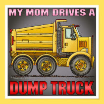 My Mom Drives A Highway Dump Truck Poster Print posters