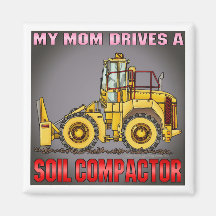 My Mom Drives A Soil Compactor Magnet