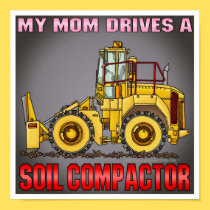 My Mom Drives A Soil Compactor Poster Print posters