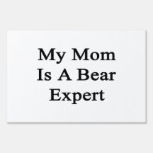 My Mom Is A Bear Expert Yard Sign