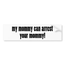 My Mom is a cop Bumper Stickers