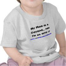 My Mom is a Cougar... and I'm ok with it Shirts