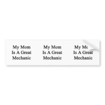 My Mom Is A Great Mechanic Bumper Sticker
