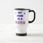 My Mom Is A Hero Travel Mug