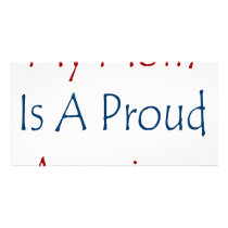 My Mom Is A Proud American photo cards by Supernova23 My Mom Is A Proud American photo cards