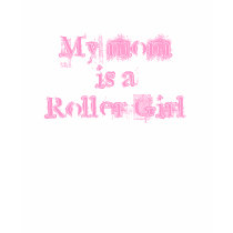 My mom is a Roller Girl t-shirts by rainbwbryght My mom is a Roller Girl t-shirts