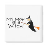My Mom Is A Witch Fridge Magnet My Mom Is A Witch Fridge Magnet