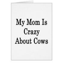 My Mom Is Crazy About Cows Greeting Cards