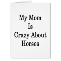 My Mom Is Crazy About Horses Cards