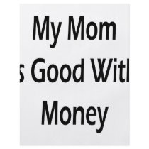My Mom Is Good With Money flyers by Supernova23 My Mom Is Good With Money flyers
