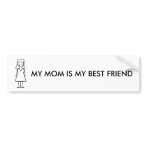 MY MOM IS MY BEST FRIEND BUMPER STICKER bumper stickers
