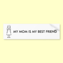 MY MOM IS MY BEST FRIEND BUMPER STICKER bumper stickers