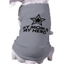 My Mom Is My Hero pet clothing