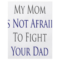 My Mom Is Not Afraid To Fight Your Dad flyers by Supernova23 My Mom Is Not Afraid To Fight Your Dad flyers