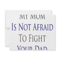 My Mom Is Not Afraid To Fight Your Dad invitations by Supernova23 My Mom Is Not Afraid To Fight Your Dad invitations