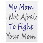 My Mom Is Not Afraid To Fight Your Mom flyers