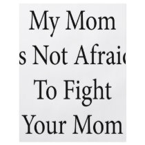 My Mom Is Not Afraid To Fight Your Mom Full Color Flyer