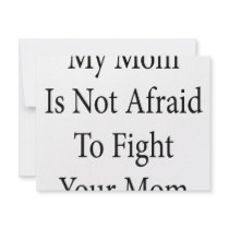 My Mom Is Not Afraid To Fight Your Mom invitations by Supernova23 My Mom Is Not Afraid To Fight Your Mom invitations