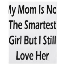 My Mom Is Not The Smartest Girl But I Still Love H flyers by Supernova23 My Mom Is Not The Smartest Girl But I Still Love H flyers