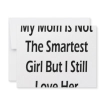 My Mom Is Not The Smartest Girl But I Still Love H invitations by Supernova23 My Mom Is Not The Smartest Girl But I Still Love H invitations