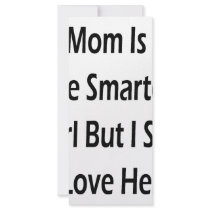 My Mom Is Not The Smartest Girl But I Still Love H rack cards by Supernova23 My Mom Is Not The Smartest Girl But I Still Love H rack cards