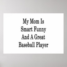 My Mom Is Smart Funny And A Great Baseball Player Posters
