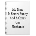 My Mom Is Smart Funny And A Great Car Mechanic Spiral Note Book