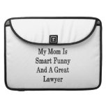 My Mom Is Smart Funny And A Great Lawyer Sleeves For Macbook Pro