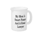 My Mom Is Smart Funny And A Great Lawyer Drink Pitchers