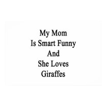 My Mom Is Smart Funny And She Loves Giraffes Posters