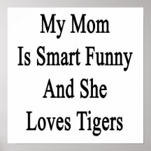 My Mom Is Smart Funny And She Loves Tigers Print